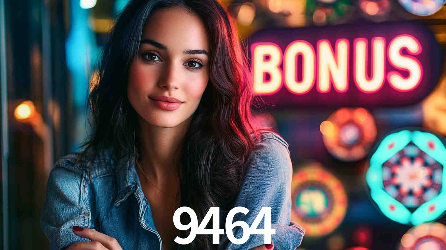 Descubra a Categoria de BĂ´nus no 9464: Uma Oportunidade ImperdĂvel